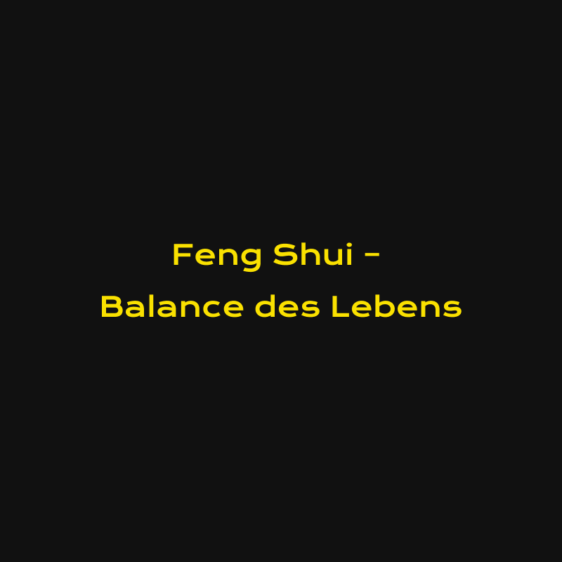 Feng Shui – Balance des Lebens