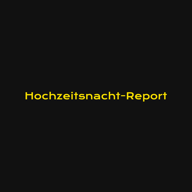 ￼￼Hochzeitsnacht-Report