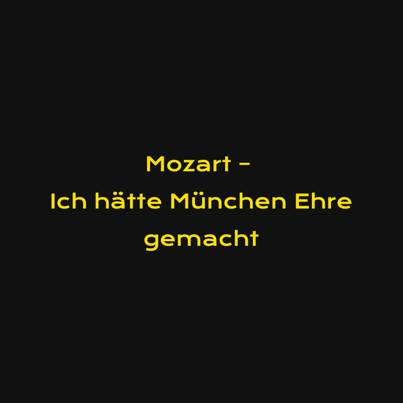 Mozart – Ich hätte München Ehre gemacht